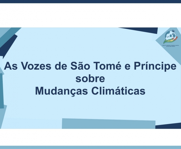 As Vozes de S&atilde;o Tom&eacute; e Pr&iacute;ncipe sobre Mudan&ccedil;as Clim&aacute;ticas